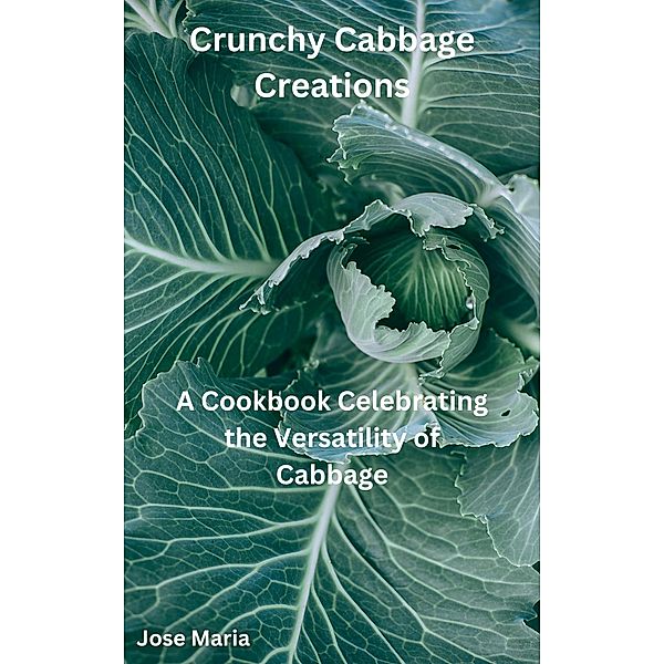 Crunchy Cabbage Creations, Jose Maria
