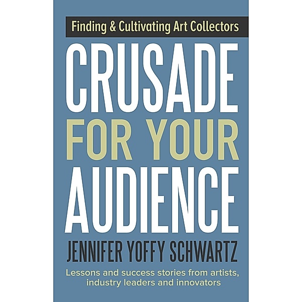 Crusade For Your Audience, Jennifer Yoffy Schwartz