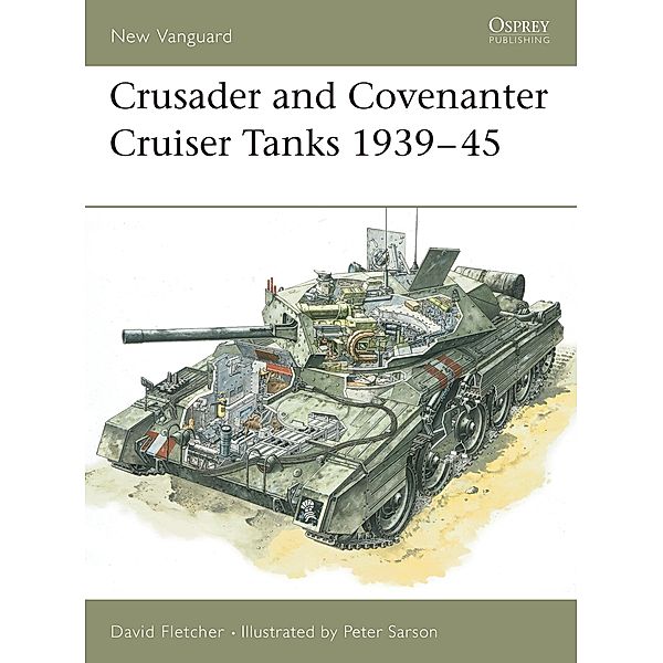 Crusader and Covenanter Cruiser Tanks 1939-45, David Fletcher