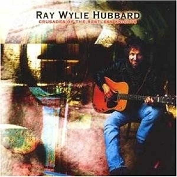 Crusades Of The Restless Knights, Ray Wylie Hubbard