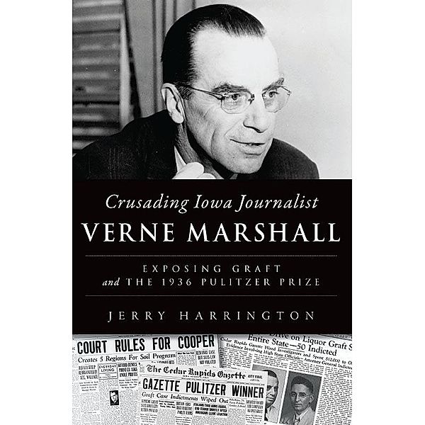 Crusading Iowa Journalist Verne Marshall, Jerry Harrington
