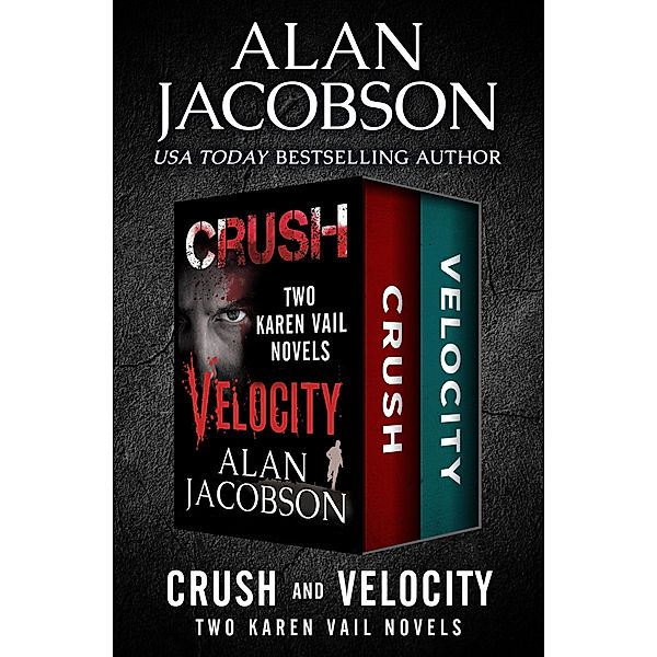 Crush and Velocity / The Karen Vail Novels, Alan Jacobson