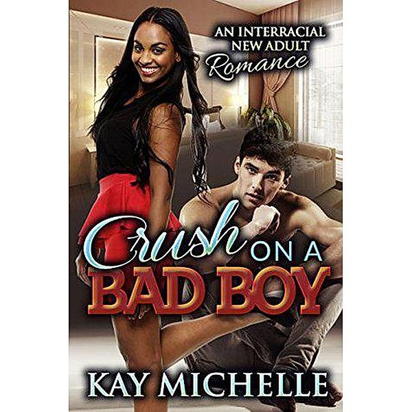 Crush on a Bad Boy: A BWWM College Romance, Kay Michelle