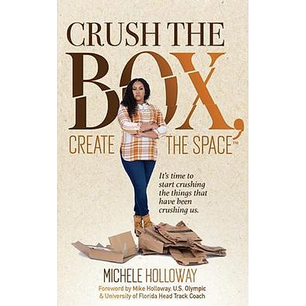 Crush the Box, Create the Space, Michele Holloway
