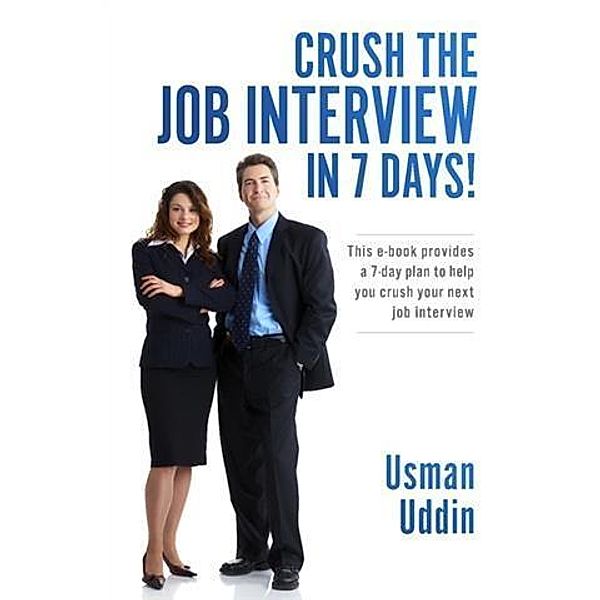 Crush the Job Interview in 7 Days!, Usman Uddin