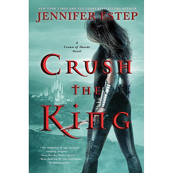 Crush the King / A Crown of Shards Novel Bd.3, Jennifer Estep
