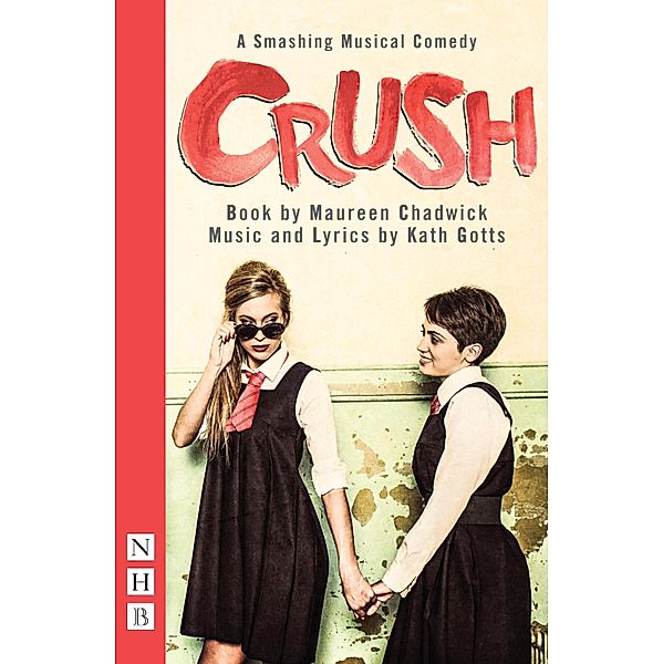 Crush: The Musical (NHB Modern Plays), Kath Gotts