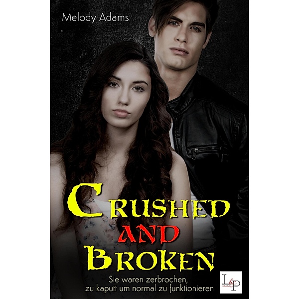 Crushed and Broken / Crushed and Broken Bd.1, Melody Adams
