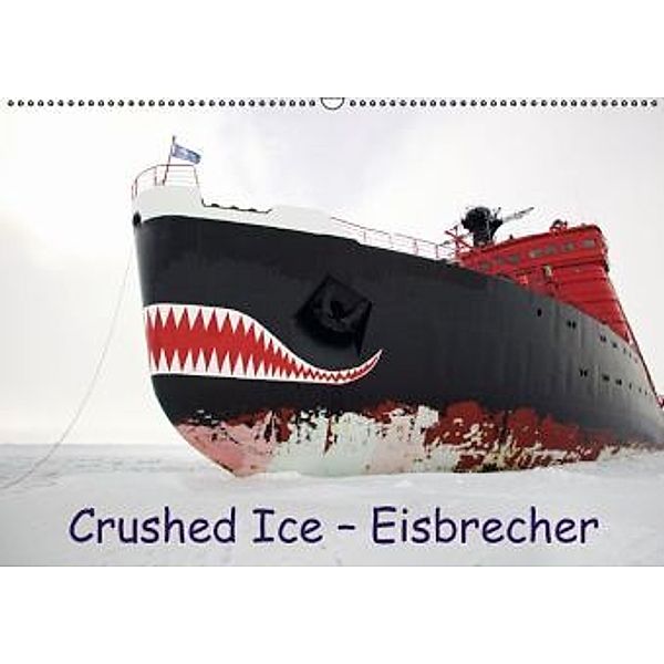 Crushed Ice - Eisbrecher (Wandkalender 2016 DIN A2 quer), Calvendo