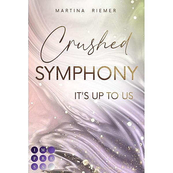 Crushed Symphony (It's Up to Us 3) / Herzenswege Bd.3, Martina Riemer