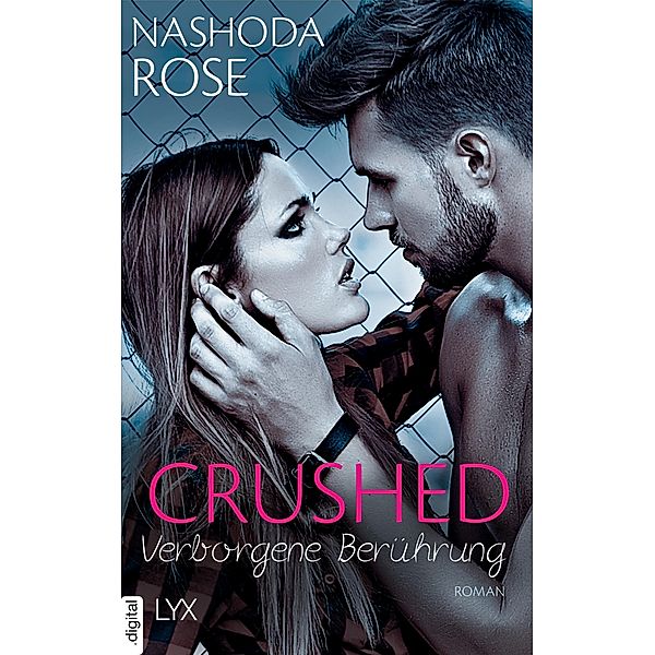 Crushed - Verborgene Berührung, Nashoda Rose