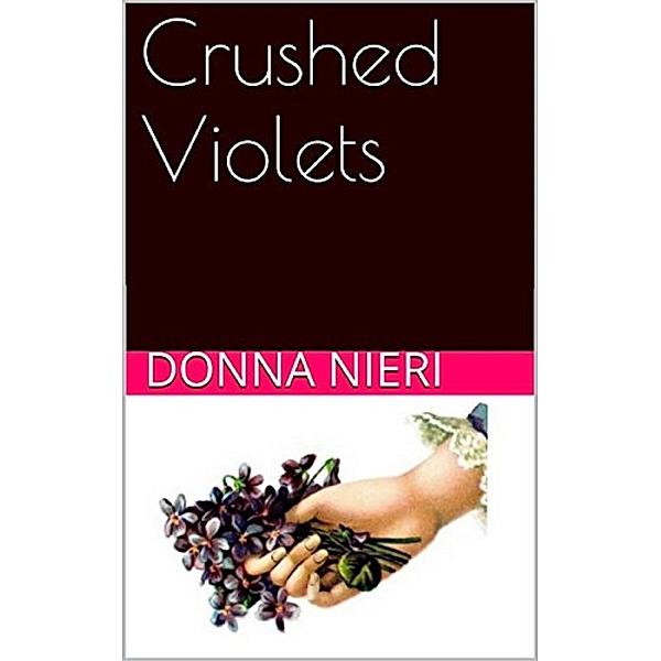 Crushed Violets, Donna Nieri