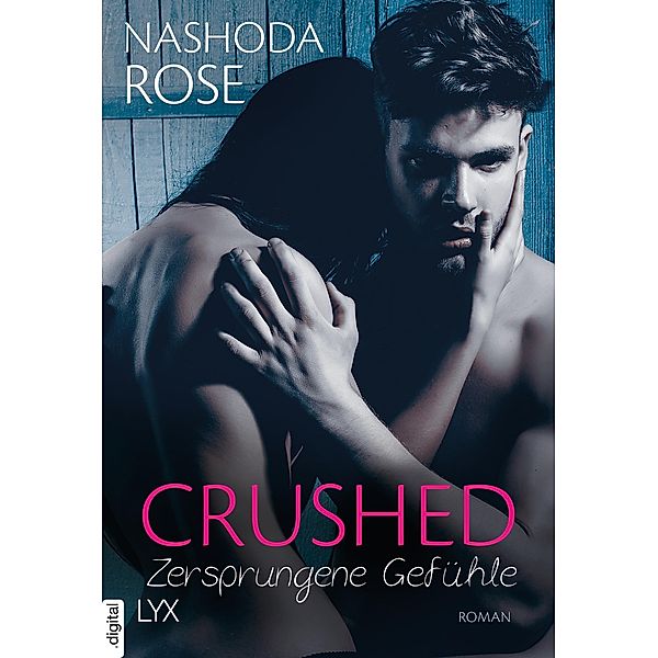 Crushed - Zersprungene Gefühle / Crushed-Reihe Bd.3, Nashoda Rose