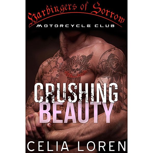 CRUSHING BEAUTY (HARBINGERS OF SORROW, #1), Celia Loren