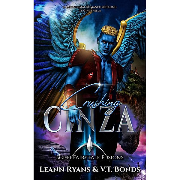 Crushing Cinza (Sci-Fi Fairytale Fusions, #3) / Sci-Fi Fairytale Fusions, Leann Ryans, V. T. Bonds