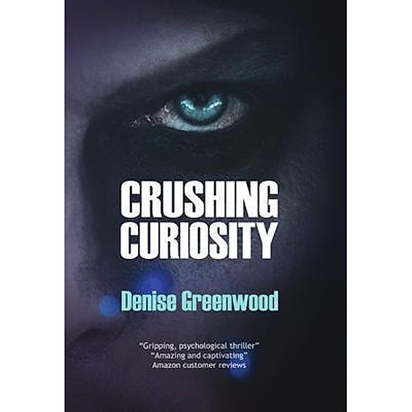 Crushing Curiosity / Cambria Publishing, Denise Greenwood