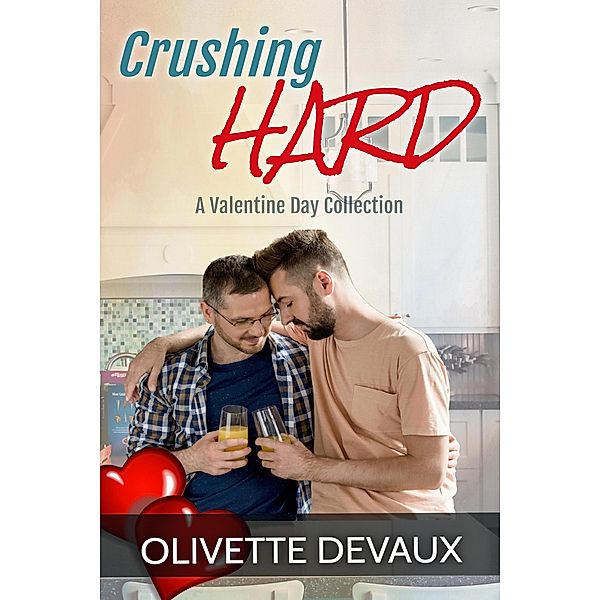 Crushing Hard - A Valentine Day Collection, Olivette Devaux