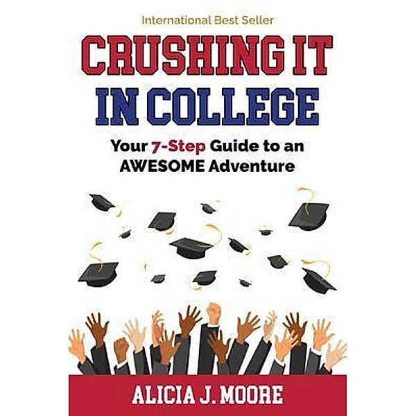 Crushing it in College, Alicia J Moore