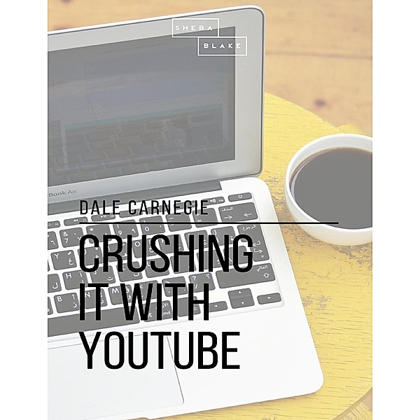 Crushing It With Youtube / Lulu.com, Dale Carnegie