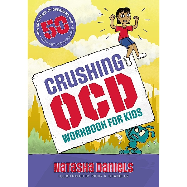 Crushing OCD Workbook for Kids, Natasha Daniels