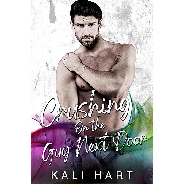 Crushing on the Guy Next Door / Guy Next Door, Kali Hart