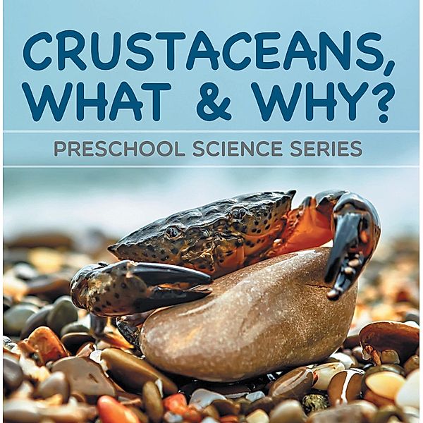 Crustaceans, What & Why? : Preschool Science Series / Baby Professor, Baby
