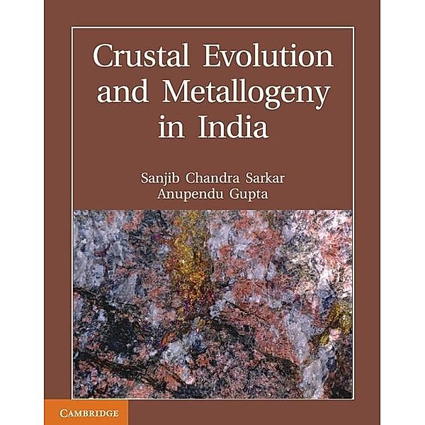 Crustal Evolution and Metallogeny in India, Sanjib Chandra Sarkar