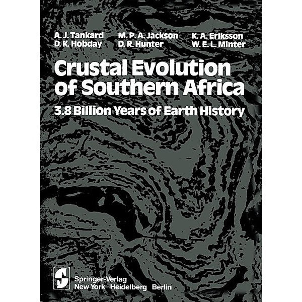 Crustal Evolution of Southern Africa, A. J. Tankard, Martin Martin, K. A. Eriksson, D. K. Hobday, D. R. Hunter, W. E. L. Minter