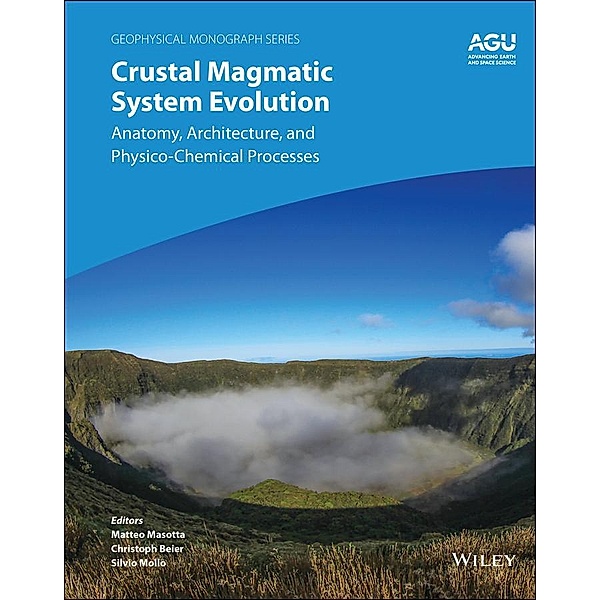Crustal Magmatic System Evolution / Geophysical Monograph Series