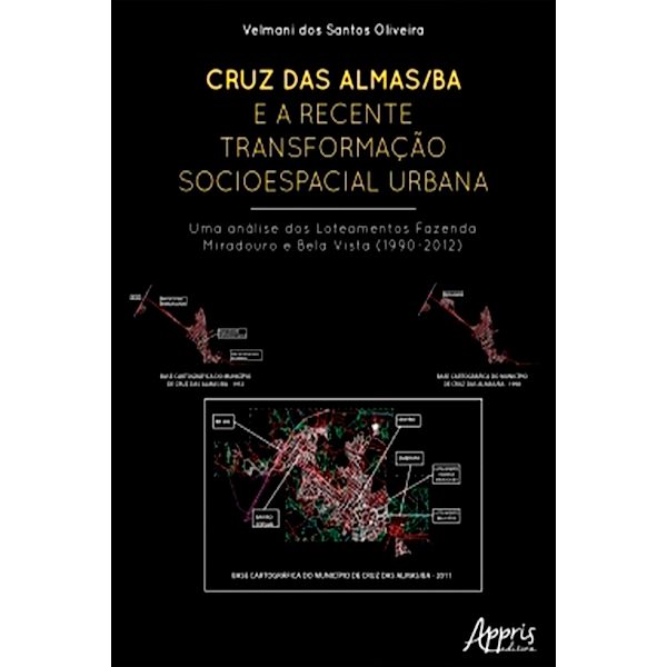 Cruz das Almas/BA e a Recente Transformação Socioespacial Urbana: Uma Análise dos Loteamentos Fazenda Miradouro e Bela Vista (1990-2012), Velmani dos Santos Oliveira