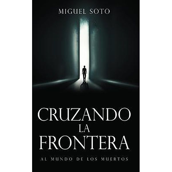 CRUZANDO LA FRONTERA, Miguel Soto