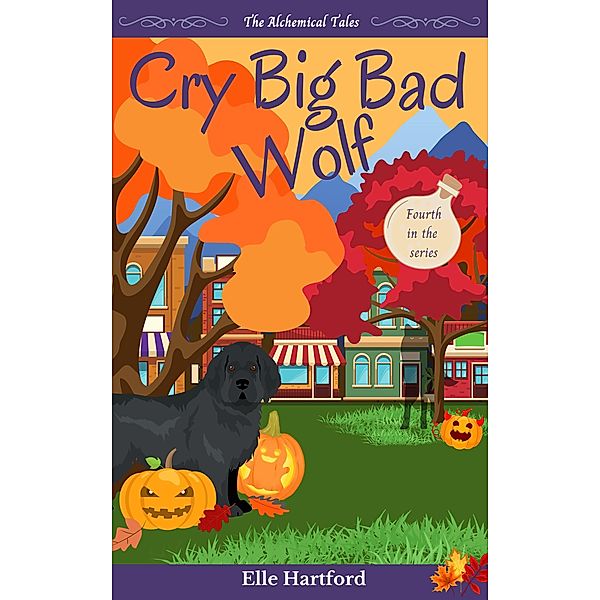 Cry Big Bad Wolf (The Alchemical Tales, #4) / The Alchemical Tales, Elle Hartford