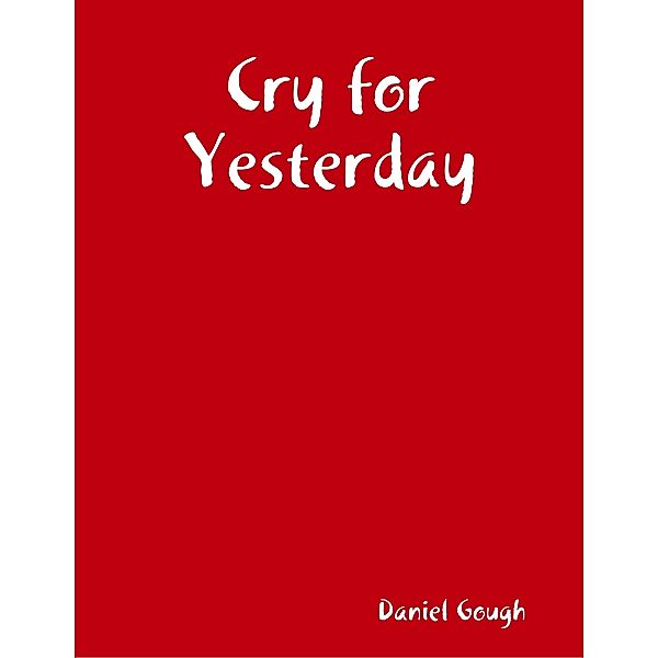 Cry for Yesterday, Daniel Gough