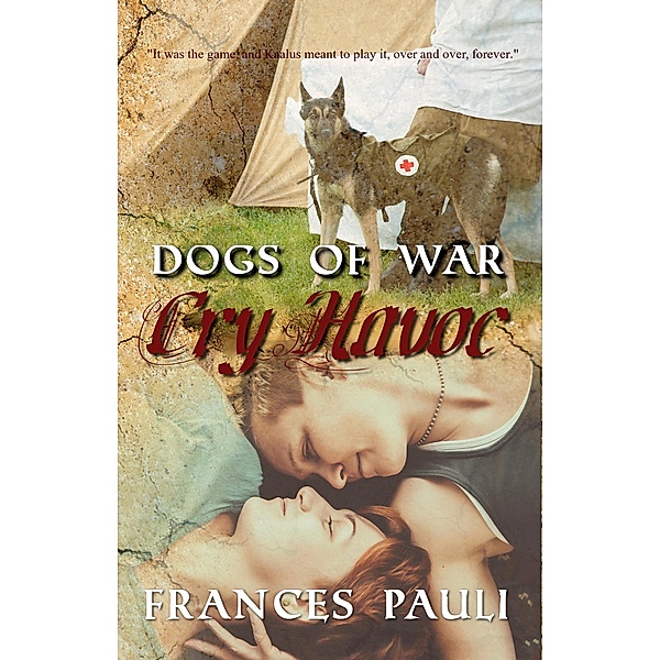 Cry Havoc (Dogs Of War, #3) / Dogs Of War, Frances Pauli