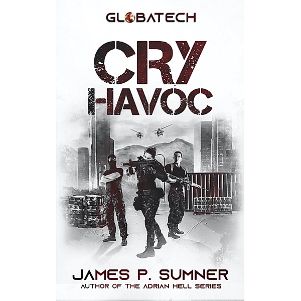Cry Havoc (GlobaTech, #4) / GlobaTech, James P. Sumner