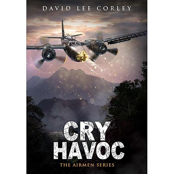 Cry Havoc (The Airmen Series, #12) / The Airmen Series, David Lee Corley