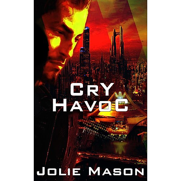 Cry Havoc (War In The Stars, #1) / War In The Stars, Jolie Mason