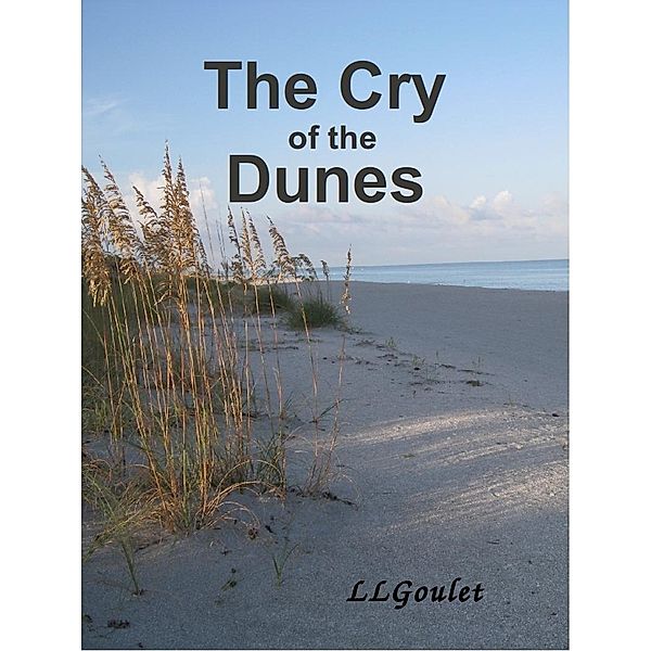 Cry of the Dunes / LL Goulet, Ll Goulet