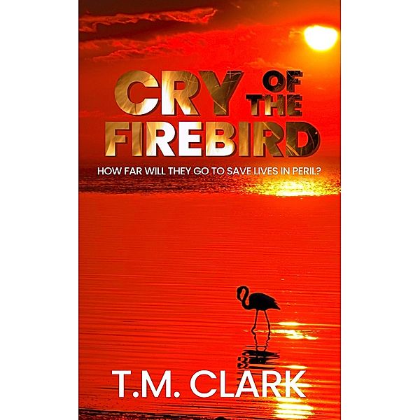 Cry of the Firebird, T. M. Clark