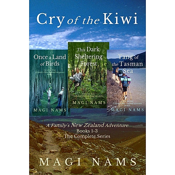 Cry of the Kiwi: A Family's New Zealand Adventure (The Complete Series, Books 1-3) / The Complete Series, Books 1-3, Magi Nams