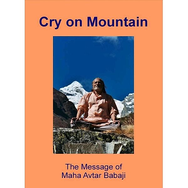 Cry on Mountain - The Message of Mahavatar Babaji, Kalki Kriva Dna