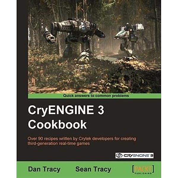 CryENGINE 3 Cookbook, Dan Tracy