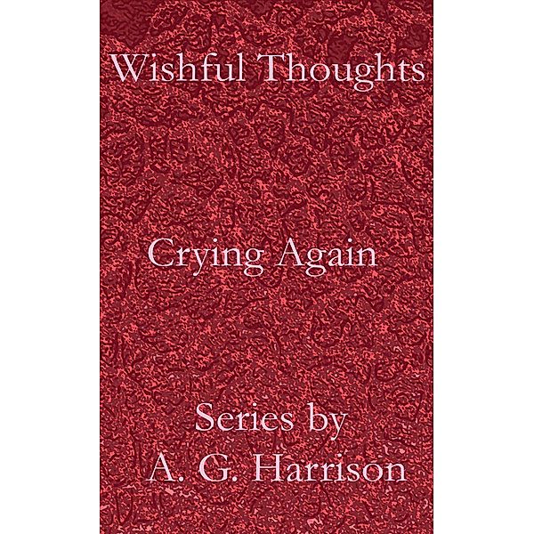 Crying Again, A. G. Harrison