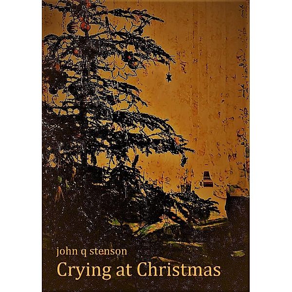 Crying at Christmas, John Q Stenson