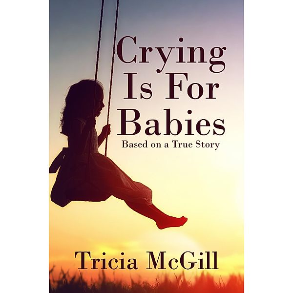 Crying is for Babies / Books We Love Ltd., Tricia McGill