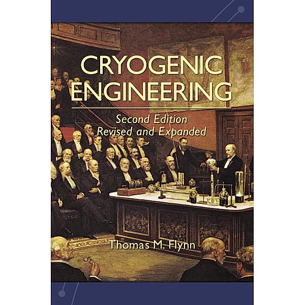 Cryogenic Engineering, Revised and Expanded, Thomas Flynn