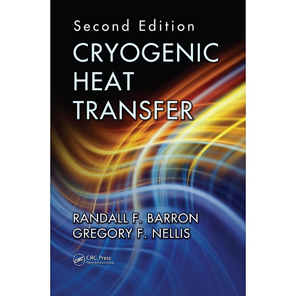 Cryogenic Heat Transfer, Randall F. Barron, Gregory F. Nellis