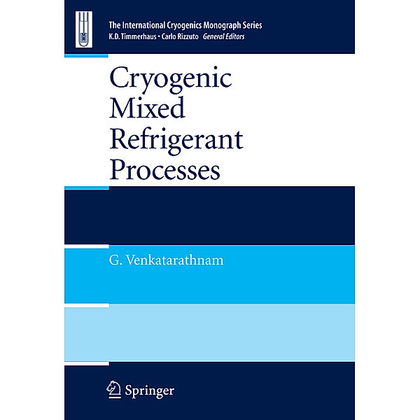 Cryogenic Mixed Refrigerant Processes, Gadhiraju Venkatarathnam