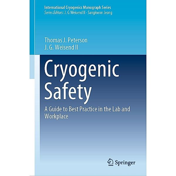 Cryogenic Safety / International Cryogenics Monograph Series, Thomas J. Peterson, J. G. Weisend II