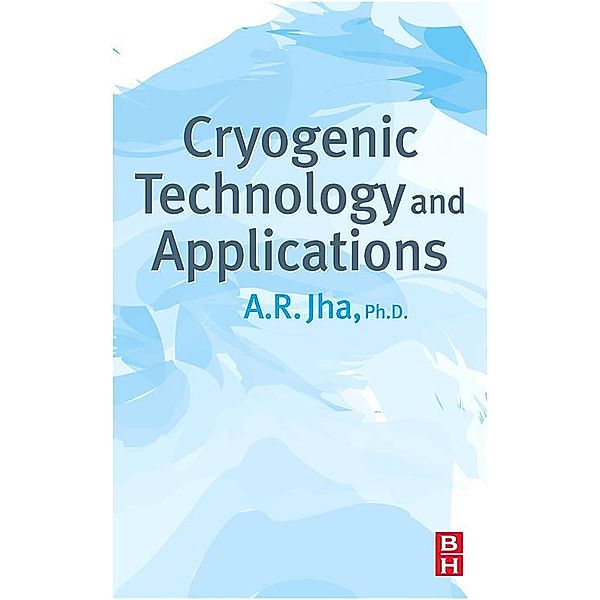 Cryogenic Technology and Applications, A. R. Jha